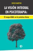 La visión integral en psicoterapia: El mapa AQAL en la práctica clínica. (eBook, ePUB)