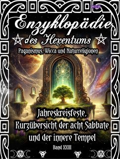 Enzyklopädie des Hexentums - Jahreskreisfeste, Kurzübersicht der acht Sabbate und der innere Tempel - Band 23 (eBook, ePUB) - Lysir, Frater