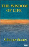 The Wisdom of Life - Schopenhauer (eBook, ePUB)