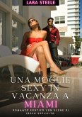 Una Moglie Sexy in Vancaza a Miami (eBook, ePUB)