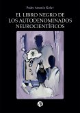 El Libro Negro de los Autodenominados Neurocientíficos (eBook, ePUB)