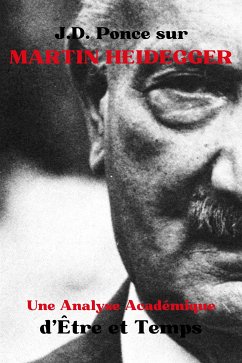 J.D. Ponce sur Martin Heidegger : Une Analyse Académique d'Être et Temps (eBook, ePUB) - Ponce, J.D.