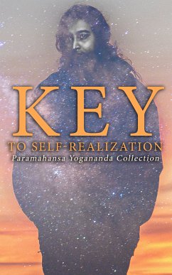 Key to Self-Realization: Paramahansa Yogananda Collection (eBook, ePUB) - Yogananda, Paramahansa