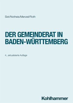 Der Gemeinderat in Baden-Württemberg (eBook, PDF) - Sixt, Werner; Notheis, Klaus; Menzel, Jörg; Roth, Eberhard