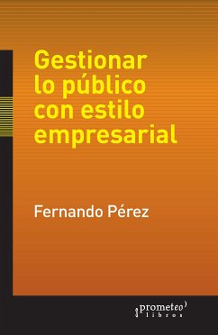 Gestionar lo público con estilo empresarial (eBook, PDF) - Pérez, Fernando