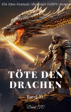 Cover Töte den Drachen:Ein Epos Fantasie Abenteuer LitRPG Roman(Band 31) (eBook, ePUB)