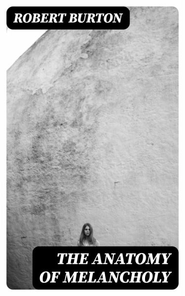 The Anatomy of Melancholy (eBook, ePUB)
