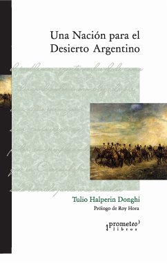 Una nación para el desierto argentino (eBook, PDF) - Donghi, Tulio Halperín