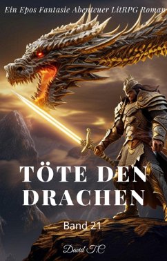 Cover Töte den Drachen:Ein Epos Fantasie Abenteuer LitRPG Roman(Band 21) (eBook, ePUB)