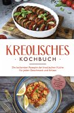 Kreolisches Kochbuch: Die leckersten Rezepte der kreolischen Küche für jeden Geschmack und Anlass - inkl. Fingerfood, Desserts, Getränken & Dips (eBook, ePUB)