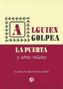 Alguien golpea la puerta y otros relatos (eBook, ePUB) - López, Daniel Florentino