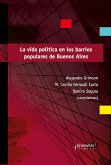 La vida política en los barrios populares de Buenos Aires (eBook, PDF)