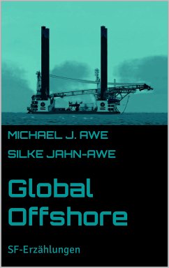 Global Offshore (eBook, ePUB) - Awe, Michael J.; Jahn-Awe, Silke