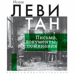 Isaak Levitan. Pisma, dokumenty, vospominaniya (MP3-Download) - Levitan, Isaac