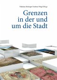 Grenzen in der und um die Stadt (eBook, ePUB) Grenzen in der und um die Stadt (eBook, ePUB)