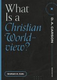 What Is a Christian Worldview? (eBook, ePUB)