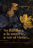 No llames a la muerte, a ver si viene (eBook, ePUB)