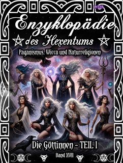 Enzyklopädie des Hexentums - Die Göttinnen - TEIL I - Band 17 (eBook, ePUB) - Lysir, Frater