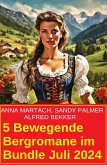 5 Bewegende Bergromane im Bundle Juli 2024 (eBook, ePUB)