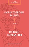 Living Together in Unity with Dietrich Bonhoeffer (eBook, ePUB)