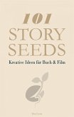 101 Story Seeds – Kreative Ideen für Buch & Film (eBook, ePUB)