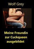 Meine Freundin zur Cuckqueen ausgebildet (eBook, ePUB)