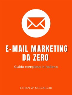 E-mail marketing da zero: guida completa in italiano (eBook, ePUB) - W. McGregor, Ethan