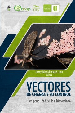 Vectores de Chagas y su control. Hemiptera: Reduviidae Triatominae (eBook, ePUB) - Duque, Jonny; Téllez, Juan Luis; Flórez, Mónica; Lucia, Alejandro; Guzmán, Eduardo; Ceferino, Ariel; Mougabure, Gastón; Castillo, Ruth; Escobar, Edwin; Cuadros, Juliana; Méndez, Stelia Carolina; González, Clara; Chaverra, Duverney; Gámez, Stephanie; Akbari, Omar; Díaz, Martha Lucía; Cubides, Ramiro; Galvao, Clever; Molina, Jorge; Velázquez, María Carolina; Portilla, Johan; Esteban, Lyda