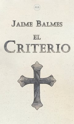 El Criterio (eBook, ePUB) - Balmes, Jaime; Balmes, Jaime