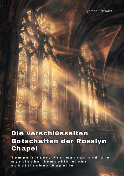 Die verschlüsselten Botschaften der Rosslyn Chapel (eBook, ePUB) - Stewart, James