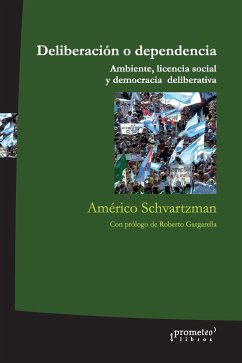 Deliberación o dependencia (eBook, PDF) - Schvartzman, Américo