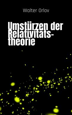 Umstürzen der Relativitätstheorie (eBook, ePUB) - Orlov, Walter