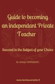 Guide to Becoming an Independent Private Teacher (eBook, ePUB) Guide to Becoming an Independent Private Teacher (eBook, ePUB)