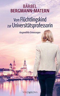 Vom Flüchtlingskind zur Universitätsprofessorin (eBook, ePUB) - Bergmann-Matern, Bärbel