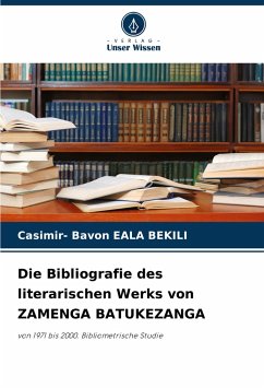 Die Bibliografie des literarischen Werks von ZAMENGA BATUKEZANGA - EALA BEKILI, Casimir- Bavon