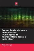 Conceção de sistemas incorporados: &quote;Aplicações de microcontroladores e mais além&quote;