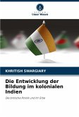 Die Entwicklung der Bildung im kolonialen Indien