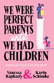 We Were Perfect Parents Until We Had Children (eBook, ePUB)