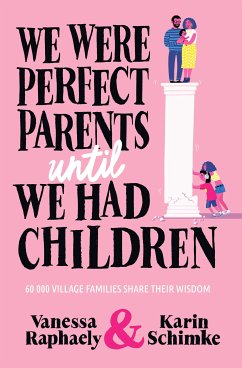 We Were Perfect Parents Until We Had Children (eBook, ePUB) - Raphaely, Vanessa; Schimke, Karin