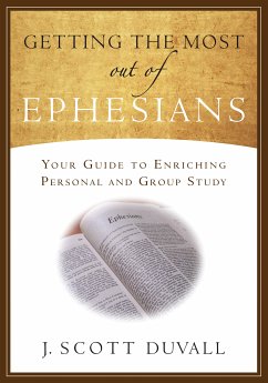 Getting the Most Out of Ephesians (eBook, ePUB) - Duvall, J. Scott