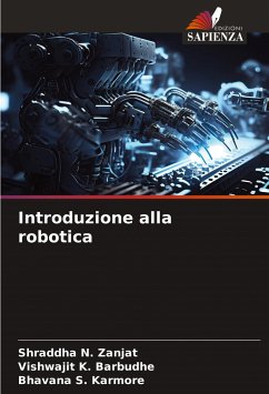 Introduzione alla robotica - Zanjat, Shraddha N.;Barbudhe, Vishwajit K.;Karmore, Bhavana S.