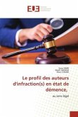 Le profil des auteurs d'infraction(s) en état de démence,