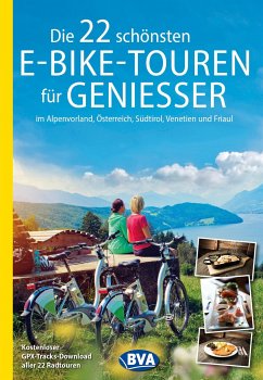 Cover Die 22 schönsten E-Bike-Touren für Genießer im Alpenvorland, Österreich, Südtirol, Venetien und Friaul