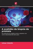 A exatidão da biopsia da próstata