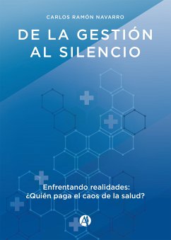 De la gestión al silencio (eBook, ePUB) - Navarro, Carlos Ramón