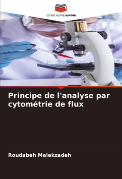 Principe de l'analyse par cytométrie de flux - Malekzadeh, Roudabeh