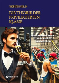 Die Theorie der privilegierten Klasse - Veblen, Thorstein