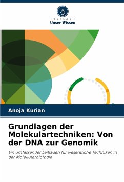 Grundlagen der Molekulartechniken: Von der DNA zur Genomik - Kurian, Anoja