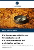 Kartierung von städtischen Grundstücken und Parzellencodierung: Ein praktischer Leitfaden