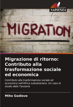 Migrazione di ritorno: Contributo alla trasformazione sociale ed economica - Godlove, Miho